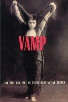 Vamp: The Rise and Fall of Theda Bara - Eve Golden - cover