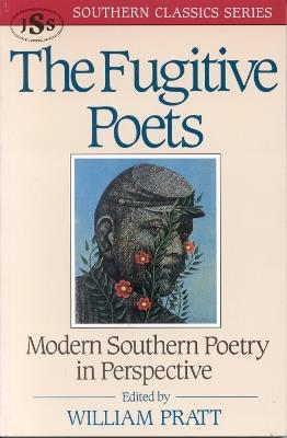 The Fugitive Poets: Modern Southern Poetry - William Pratt - cover