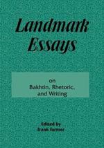 Landmark Essays on Bakhtin, Rhetoric, and Writing: Volume 13