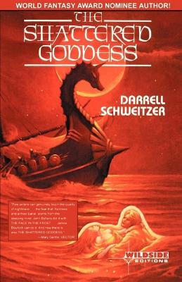 The Shattered Goddess - Darrell Schweitzer - cover