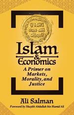 Islam and Economics: A Primer on Markets, Morality, and Justice