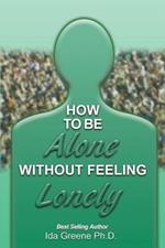 How to Be Alone Without Feeling Lonely