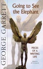 Going to See the Elephant: Pieces of a Writing Life