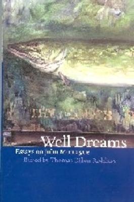 Well Dreams: Essays on John Montague - cover