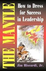 The Mantle: How to Dress for Success in Leadership