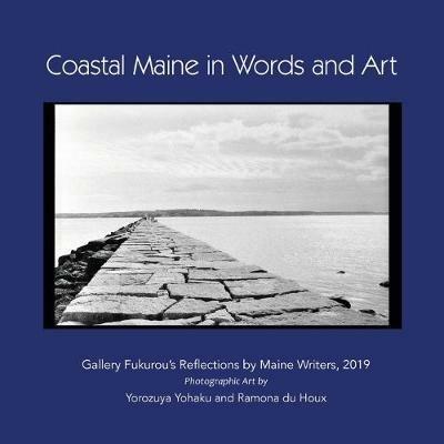 Coastal Maine in Words and Art: Gallery Fukurou's Reflections by Maine Writers, 2019 - cover