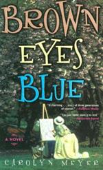 Brown Eyes Blue: A Novel
