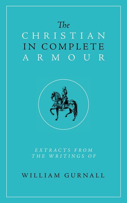 The Christian in Complete Armour - Gurnall, William - Ebook in inglese -  EPUB2 con DRMFREE | IBS