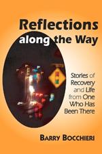 Reflections Along the Way: Stories of Recovery and Life from One Who Has Been There