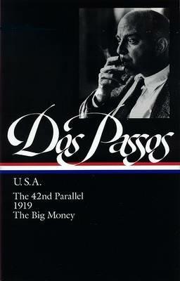 John Dos Passos: U.S.A. (LOA #85): The 42nd Parallel / 1919 / The Big Money - John Dos Passos - cover