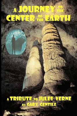 A Journey to the Center of the Earth - Gary Gentile,Jules Verne - cover