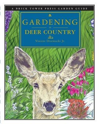 Gardening in Deer Country: For the Home & Garden - Vincent Drzewucki - cover