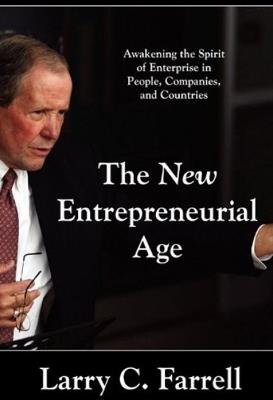 New Entrepreneurial Age: Awakening the Spirit of Enterprise in People, Companies & Countries - Larry C Farrell - cover