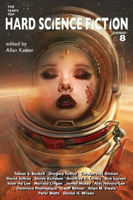 The Year's Top Hard Science Fiction Stories 8 - Tobias S Buckell,Carolyn Ives Gilman,Derek Kunsken - cover