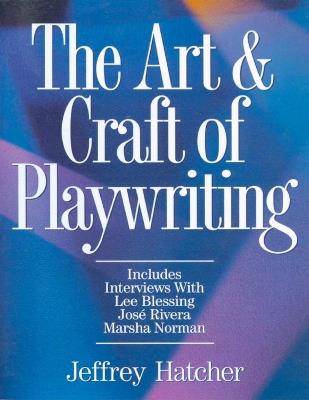 The Art and Craft of Playwriting - Jeffery Hatcher - cover