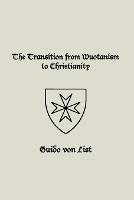 The Transition from Wuotanism to Christianity - Guido Von List - cover