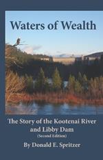 Waters of Wealth: The Story of the Kootenai River and Libby Dam