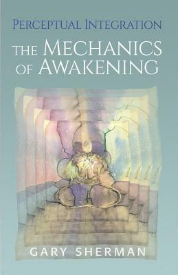Perceptual Integration: The Mechanics of Awakening - Gary Sherman - cover