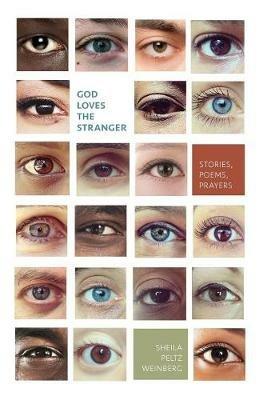 God Loves the Stranger: Stories, Poems, Prayers - Sheila Peltz Weinberg - cover