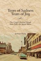 Tears of Sadness, Tears of Joy: One Couple's Journey Through Love, Faith, and Mental Illness - Jo Vamos Honig - cover