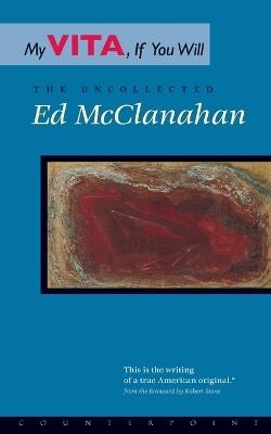 My Vita, If You Will: The Uncollected Ed McClanahan - Ed Mcclanahan - cover
