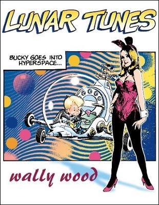 Complete Wally Wood Lunar Tunes - Wallace Wood - cover