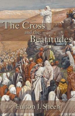 The Cross and the Beatitudes - Fulton J Sheen - cover