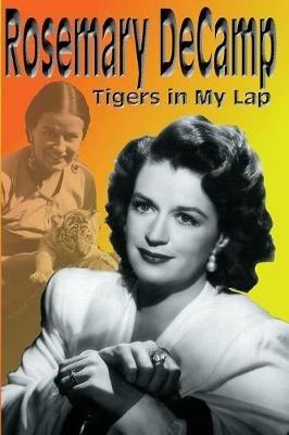 Rosemary DeCamp: Tigers in My Lap - Rosemary DeCamp - cover