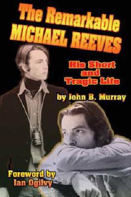 The Remarkable Michael Reeves: His Short and Tragic Life - John Murray - cover