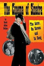 The Cinema of Sinatra: The Actor, On Screen and In Song