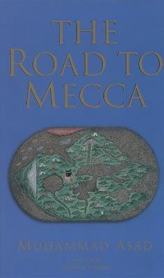 The Road to Mecca - Muhammad Asad - cover