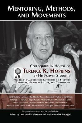 Mentoring, Methods, and Movements: Colloquium in Honor of Terence K. Hopkins by His Former Students and the Fernand Braudel Center for the Study of Economies, Historical Systems, and Civilizations - cover