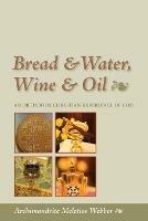 Bread and Water, Wine and Oil: An Orthodox Christian Experience - Meletios Webber - cover