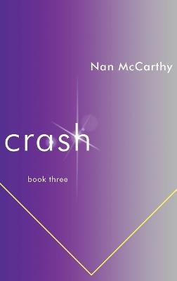 Crash: Book Three - Nan McCarthy - cover