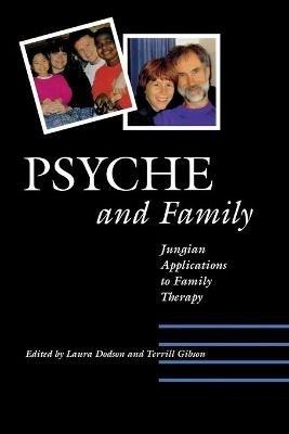 Psyche and Family: Jungian Applications to Family Therapy - Laura Dodson,Terrill Gibson - cover