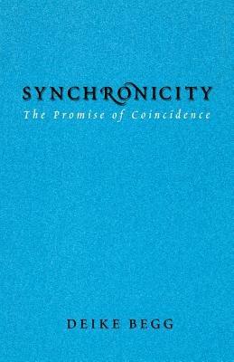 Synchronicity: The Promise of Coincidence - Deike Begg - cover