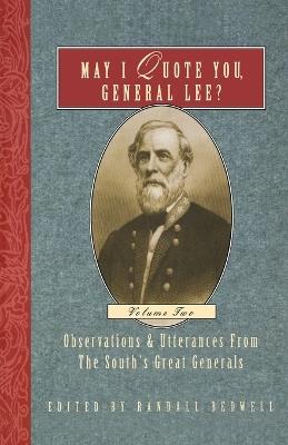 May I Quote You, General Lee? (Volume 2): Observations & Utterances of the South's Great Generals - cover