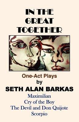 In the Great Together: One-Act Plays - Seth, Alan Barkas - cover