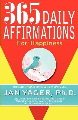 365 Daily Affirmations for Happiness - Ph.D. Jan Yager - cover