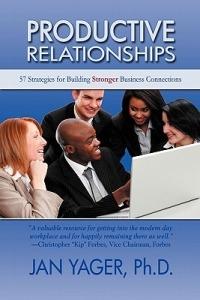 Productive Relationships: 57 Strategies for Building Stronger Business Connections - Jan Yager - cover