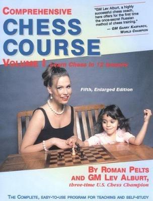 Comprehensive Chess Course: Learn Chess in 12 Lessons - Lev Alburt,Roman Pelts - cover