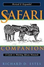 The Safari Companion: A Guide to Watching African Mammals Including Hoofed Mammals, Carnivores, and Primates