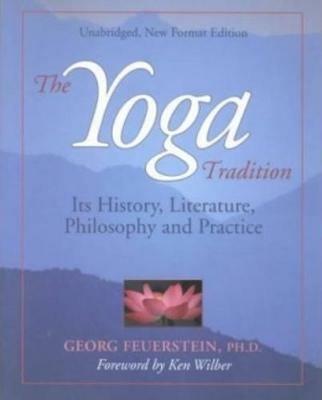 The Yoga Tradition: its History, Literature, Philosophy and Practice - Georg Feuerstein - cover