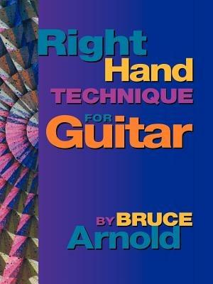 Right Hand Technique for Guitar - Bruce E. Arnold - cover