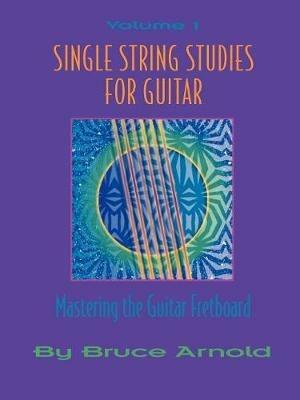 Single String Studies for Guitar - Bruce E. Arnold - cover