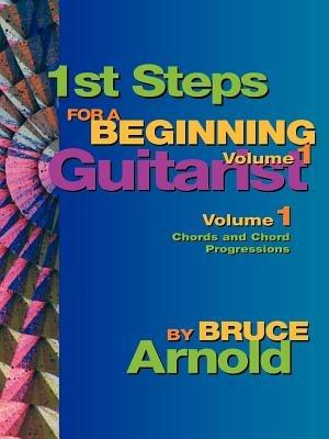 1st Steps for a Beginning Guitarist - Bruce E. Arnold - cover