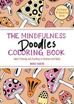 The Mindfulness Doodles Coloring Book: Adult Coloring and Doodling to Unwind and Relax