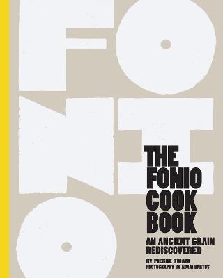 The Fonio Cookbook: An Ancient Grain Rediscovered - Pierre Thiam - cover