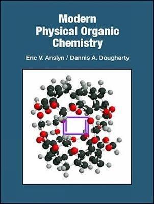 Modern Physical Organic Chemistry - Eric V. Anslyn,Dennis A. Dougherty - cover
