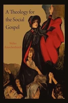 A Theology for the Social Gospel - Walter Rauschenbusch - cover